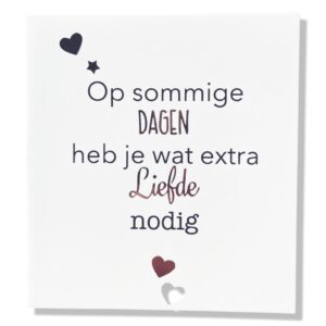 Op Sommige Dagen heb je wat extra liefde nodig