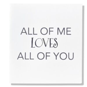 All of me LOVES all of you