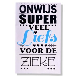 Onwijs Super Veel Liefs voor de Zieke