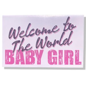 Welcome to The World Baby Girl